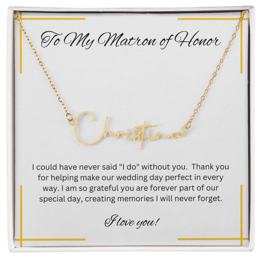 Matron of Honor | Bridal Party Gift | Signature Style Name Necklace